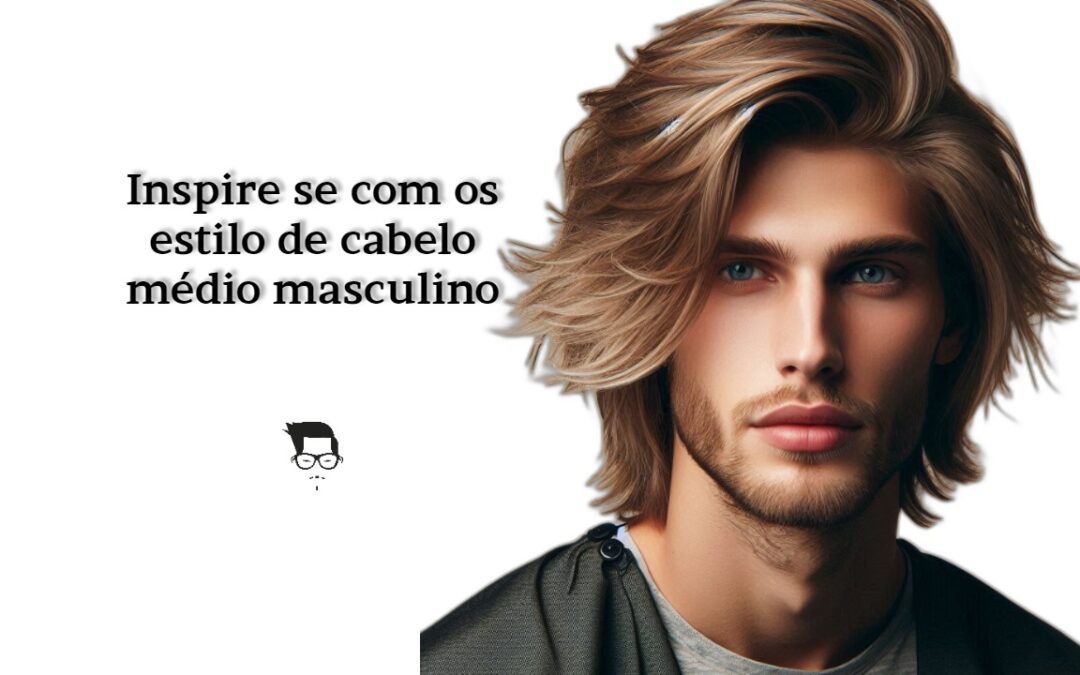 cabelo liso masculino médio como estilizar